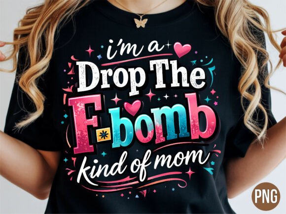 Strategic Branding with the Drop the F-Bomb Kind of Mom PNG