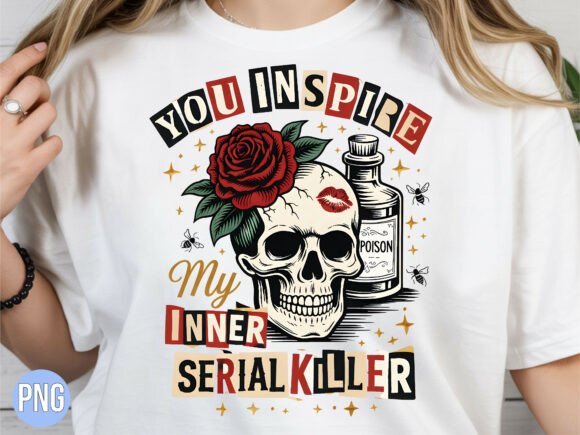 Unleashing Dark Humor: A Guide to the You Inspire My Inner Serial Killer PNG Design